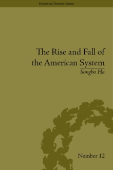 The Rise and Fall of the American System : Nationalism and the Development of the American Economy, 1790-1837