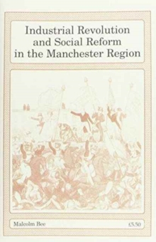 Industrial Revolution and Social Reform in the Manchester Region, Paperback Book Industrial Revolution and Social Reform in the Manchester Region, Paperback Book