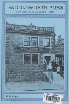 Saddleworth Pubs and Their Licensees c.1674-1998, Paperback Book Saddleworth Pubs and Their Licensees c.1674-1998, Paperback Book