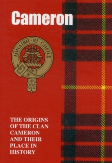 The Camerons : The Origins of the Clan Cameron and Their Place in History