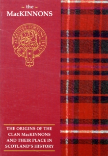 The MacKinnon : The Origins of the Clan MacKinnon and Their Place in History