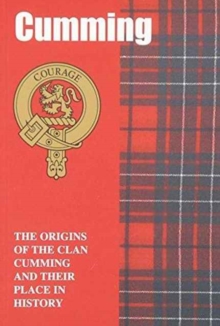 Cumming : The Origins of the Clan Cumming and Their Place in History