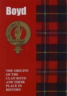 Boyd : The Origins of the Clan Boyd and Their Place in History