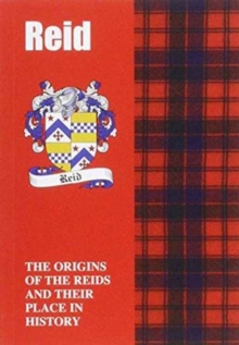 Reid : The Origins of the Clan Reid and Their Place in History