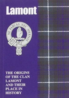 Lamont : The Origins of the Clan Lamont and Their Place in History