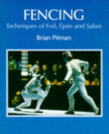 Fencing : Techniques of Foil, Epee and Sabre, Hardback Book Fencing : Techniques of Foil, Epee and Sabre, Hardback Book