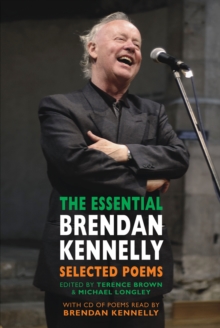 The Essential Brendan Kennelly : Selected Poems