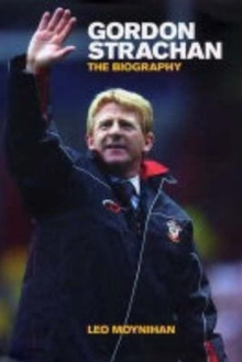 Gordon Strachan : The Biography, Hardback Book Gordon Strachan : The Biography, Hardback Book
