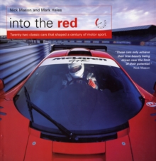 Into the Red : 22 Classic Cars That Shaped a Century of Motor Sport, Hardback Book Into the Red : 22 Classic Cars That Shaped a Century of Motor Sport, Hardback Book