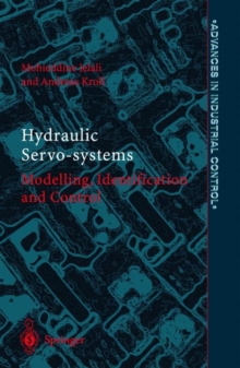 Hydraulic Servo-systems : Modelling, Identification and Control, Hardback Book Hydraulic Servo-systems : Modelling, Identification and Control, Hardback Book