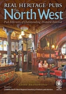 Real Heritage Pubs of the North West : Pub Interiors of Special Historic Interest, Paperback Book Real Heritage Pubs of the North West : Pub Interiors of Special Historic Interest, Paperback Book