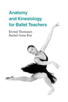 Anatomy and Kinesiology for Ballet Teachers, Paperback Book Anatomy and Kinesiology for Ballet Teachers, Paperback Book