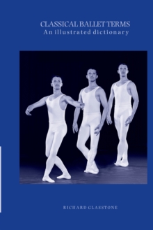 Classical Ballet Terms : An Illustrated Dictionary, Paperback / softback Book Classical Ballet Terms : An Illustrated Dictionary, Paperback / softback Book
