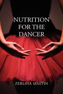 Nutrition for the Dancer, Paperback / softback Book Nutrition for the Dancer, Paperback / softback Book