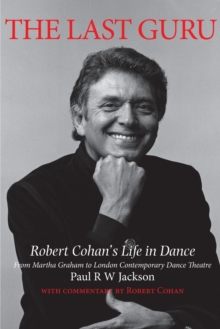 The Last Guru : The Authorised Biography of Robert Cohan, Paperback Book The Last Guru : The Authorised Biography of Robert Cohan, Paperback Book