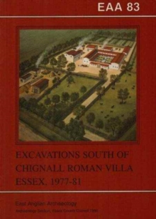 EAA 83: Excavations to the South of Chignall Roman Villa, Essex : 1977-81, Paperback Book EAA 83: Excavations to the South of Chignall Roman Villa, Essex : 1977-81, Paperback Book