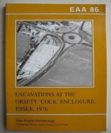 EAA 86: Excavations at the Orsett 'Cock' Enclosure, Essex, 1976, Paperback / softback Book EAA 86: Excavations at the Orsett 'Cock' Enclosure, Essex, 1976, Paperback / softback Book