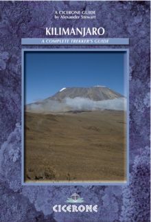 Kilimanjaro: A Complete Trekker's Guide : Ascent Preparations, Practicalities and Trekking Routes to the 'Roof of Africa', Paperback Book Kilimanjaro: A Complete Trekker's Guide : Ascent Preparations, Practicalities and Trekking Routes to the 'Roof of Africa', Paperback Book