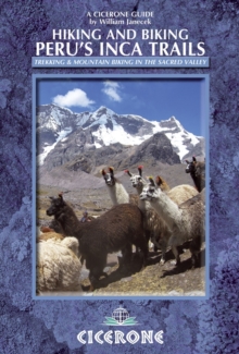 Hiking and Biking Peru's Inca Trails : 40 Trekking and Mountain Biking Routes in the Sacred Valley, Paperback Book Hiking and Biking Peru's Inca Trails : 40 Trekking and Mountain Biking Routes in the Sacred Valley, Paperback Book