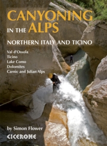 Canyoning in the Alps : Northern Italy and Ticino, Paperback Book Canyoning in the Alps : Northern Italy and Ticino, Paperback Book