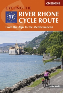 The River Rhone Cycle Route : From the Alps to the Mediterranean, Paperback Book The River Rhone Cycle Route : From the Alps to the Mediterranean, Paperback Book