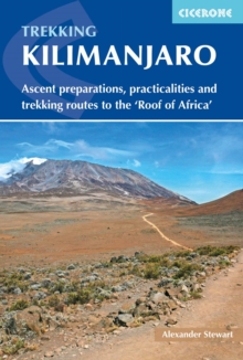 Kilimanjaro : Ascent preparations, practicalities and trekking routes to the 'Roof of Africa'