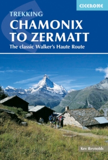 Chamonix to Zermatt : The Classic Walker's Haute Route, Paperback Book Chamonix to Zermatt : The Classic Walker's Haute Route, Paperback Book