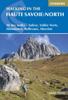 Walking in the Haute Savoie: North : 30 day walks - SalAve, VallAe Verte, Abondance, Bellevaux, Morzine