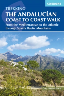 The Andalucian Coast to Coast Walk : From the Mediterranean to the Atlantic through the Baetic Mountains