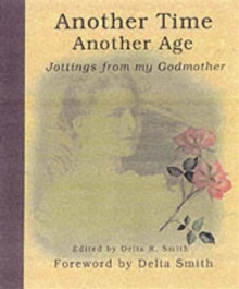 Another Time, Another Age : Jottings from My Godmother, Hardback Book Another Time, Another Age : Jottings from My Godmother, Hardback Book