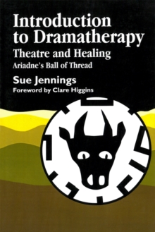 Introduction to Dramatherapy : Theatre and Healing - Ariadne's Ball of Thread, Paperback Book Introduction to Dramatherapy : Theatre and Healing - Ariadne's Ball of Thread, Paperback Book