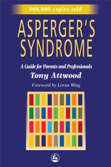 Asperger's Syndrome : A Guide for Parents and Professionals