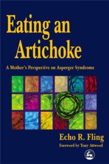 Eating an Artichoke : A Mother's Perspective on Asperger Syndrome, Paperback Book Eating an Artichoke : A Mother's Perspective on Asperger Syndrome, Paperback Book