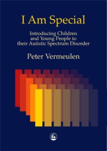 I am Special : Introducing Children and Young People to Their Autistic Spectrum Disorder, Paperback Book I am Special : Introducing Children and Young People to Their Autistic Spectrum Disorder, Paperback Book