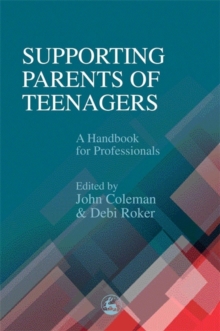 Supporting Parents of Teenagers : A Handbook for Professionals, Paperback / softback Book Supporting Parents of Teenagers : A Handbook for Professionals, Paperback / softback Book