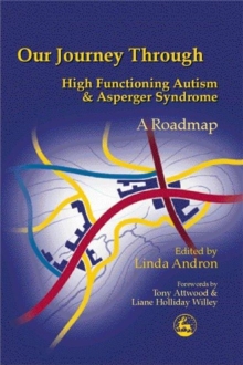 Our Journey Through High Functioning Autism and Asperger Syndrome : A Roadmap, Paperback Book Our Journey Through High Functioning Autism and Asperger Syndrome : A Roadmap, Paperback Book