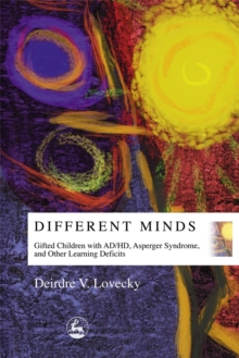 Different Minds : Gifted Children with Ad/Hd, Asperger Syndrome, and Other Learning Deficits