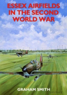 Essex Airfields in the Second World War, Paperback Book Essex Airfields in the Second World War, Paperback Book