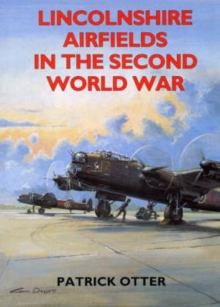 Lincolnshire Airfields in the Second World War, Paperback Book Lincolnshire Airfields in the Second World War, Paperback Book