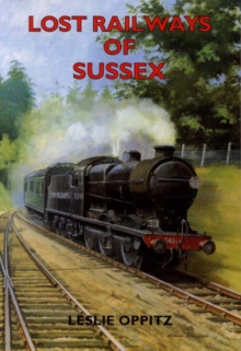 Lost Railways of Sussex, Paperback Book Lost Railways of Sussex, Paperback Book