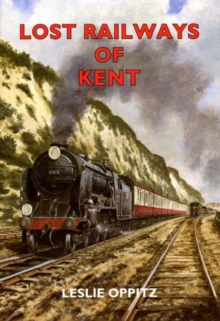 Lost Railways of Kent, Paperback Book Lost Railways of Kent, Paperback Book