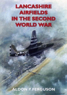 Lancashire Airfields in the Second World War, Paperback Book Lancashire Airfields in the Second World War, Paperback Book