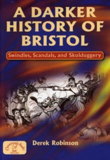 A Darker History of Bristol, Paperback Book A Darker History of Bristol, Paperback Book