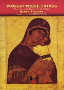 Ponder These Things : Praying with Icons of the Virgin, Hardback Book Ponder These Things : Praying with Icons of the Virgin, Hardback Book