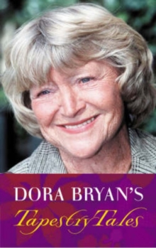 Dora Bryan's Tapestry Tales : An Anthology of Favourite Pieces, Hardback Book Dora Bryan's Tapestry Tales : An Anthology of Favourite Pieces, Hardback Book
