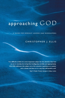 Approaching God : A Guide for Worship Leaders and Worshippers, Paperback / softback Book Approaching God : A Guide for Worship Leaders and Worshippers, Paperback / softback Book