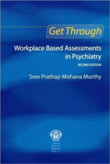 Get Through Workplace Based Assessments in Psychiatry, Second edition, Hardback Book Get Through Workplace Based Assessments in Psychiatry, Second edition, Hardback Book