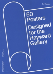 On Display : 50 Years of Hayward Gallery Posters, Paperback / softback Book On Display : 50 Years of Hayward Gallery Posters, Paperback / softback Book