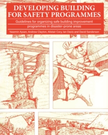 Developing Building for Safety Programmes : Guidelines for organizing safe building programmes in disaster-prone areas
