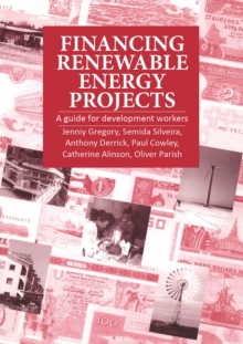 Financing Renewable Energy Projects : A guide for development workers